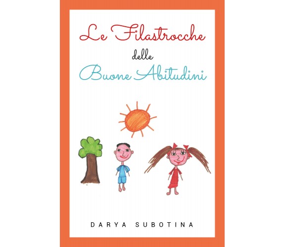 	 Le filastrocche delle buone abitudini - Darya Subotina,  2019,  Youcanprint