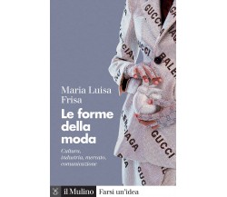 Le forme della moda. Cultura, industria, mercato, comunicazione - 2022