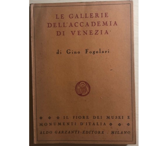 Le gallerie dell’accademia di Venezia di Gino Fogolari,  1949,  Aldo Garzanti Ed