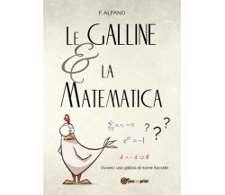 Le galline e la matematica	 di F. Alfano,  2018,  Youcanprint