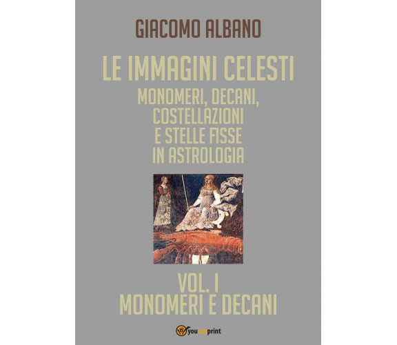 Le immagini celesti: monomeri, decani, costellazioni e stelle fisse VOL 1