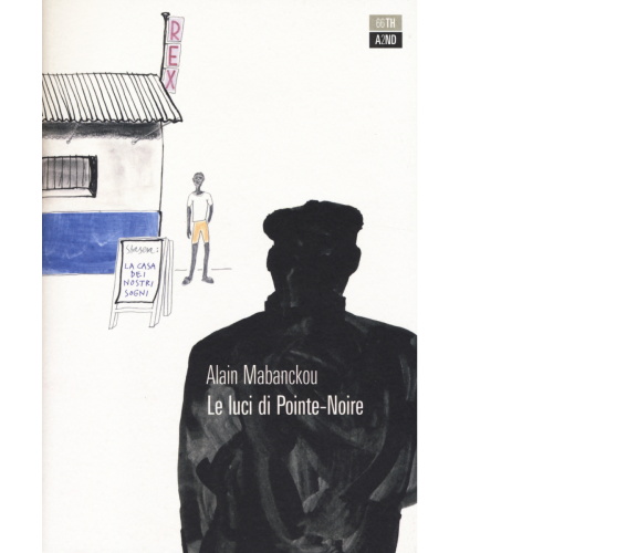 Le luci di Pointe-Noire di Alain Mabanckou,  2014,  66th And 2nd