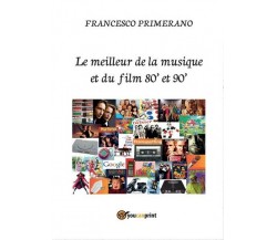 Le meilleur de la musique et du film 80’ et 90’,  di Francesco Primerano  - ER