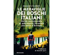  Le meraviglie dei boschi italiani. Guida sentimentale al patrimonio forestale p