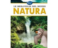 Le meraviglie del mondo. Natura -  Disney,  2013 -  Walt Disney Italia  - C