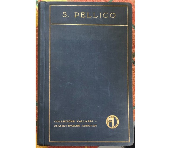 Le mie prigioni ed altri scritti scelti di Silvio Pellico, 1924, Casa Editric