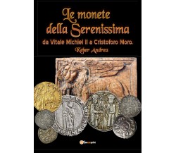 Le monete della Serenissima da Vitale Michiel II a Cristoforo Moro