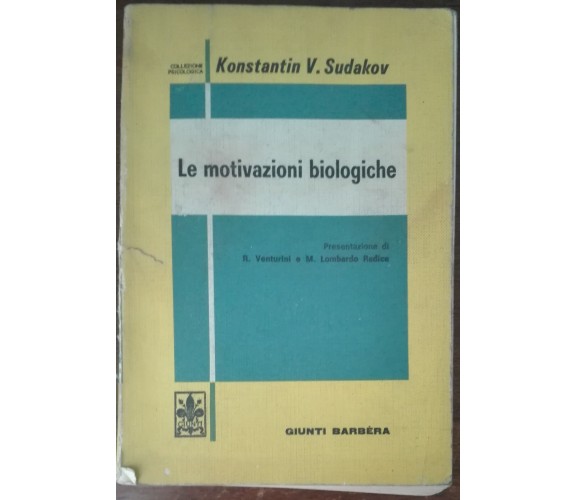 Le motivazioni biologiche - Konstantin V. Sudakov - Giunti-Barbèra,1976 - A