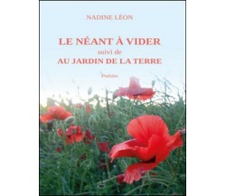 Le néant à vider suivi de Au jardin de la terre  di Nadine Léon,  2016  - ER