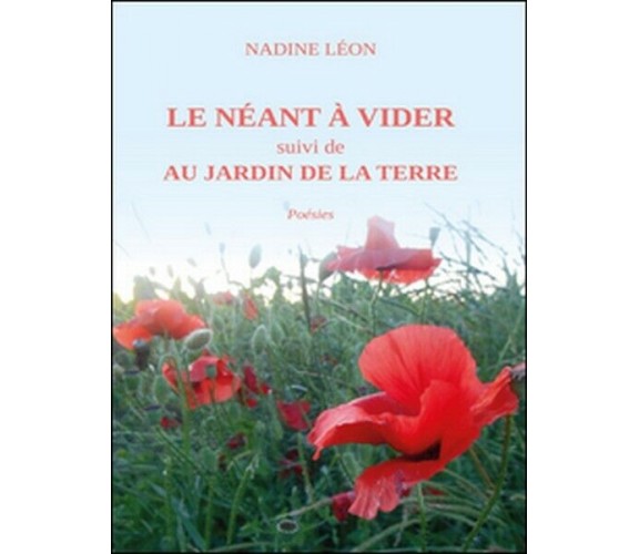 Le néant à vider suivi de Au jardin de la terre  di Nadine Léon,  2016  - ER