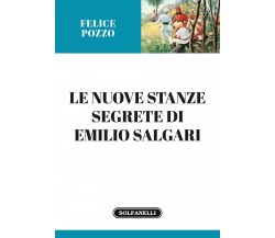  Le nuove stanze segrete di Emilio Salgari di Felice Pozzo, 2022, Solfanelli