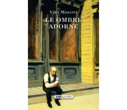 Le ombre adorne di Vito Moretti,  2016,  Tabula Fati