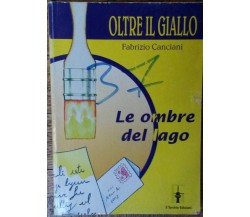 Le ombre del Lago - Fabrizio Canciani - il torchio edizioni,1993 - R