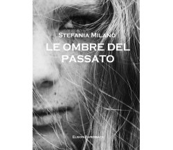 Le ombre del passato di Stefania Milano,  2021,  Youcanprint