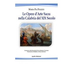 Le opere d’arte sacra nella Calabria del XIX secolo di Maria Pia Polizzo, 2021
