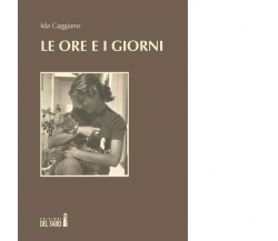 Le ore e i giorni di Ida Caggiano - Edizioni Del faro, 2019