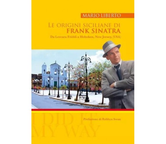  Le origini siciliane di Frank Sinatra Da Lercara Friddi a Hoboken, New Jersey, 