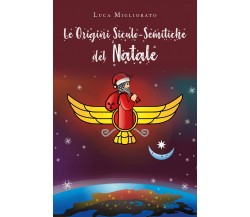 Le origini siculo-semitiche del Natale - Luca Migliorato,  2019 - P