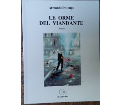 Le orme del viandante - Armando Dittongo - Il Convivio,2008 - R