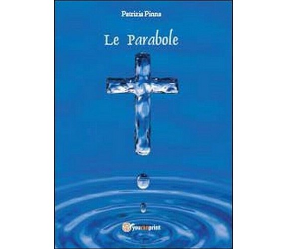 Le parabole - Patrizia Pinna,  2013,  Youcanprint