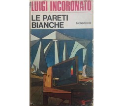 Le pareti bianche di Luigi Incoronato, 1968, Mondadori