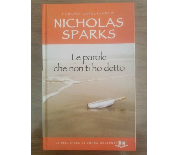 Le parole che non ti ho detto - N. Sparks - Donna Moderna - 2007 - AR