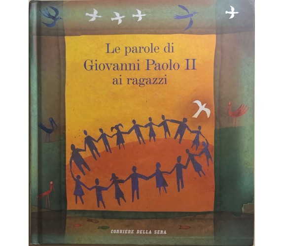 Le parole di Giovanni Paolo II ai ragazzi di Giovanni Paolo II, 2005, Corriere D