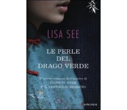 Le perle del drago verde	- Lisa See,  2012,  Longanesi 