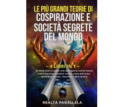 Le più grandi teorie di cospirazione e società segrete del mondo (4 libri in 1).