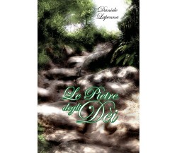  Le pietre degli dei	 di Daniele Lapenna,  2016,  Youcanprint