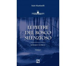 Le pietre del bosco silenzioso di Italo Martinelli, 2019, Edizioni03