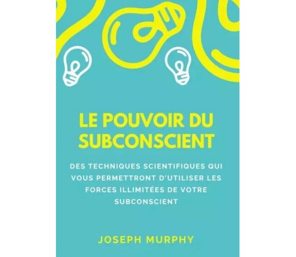 Le pouvoir du subconscient di Joseph Murphy, 2023, Youcanprint