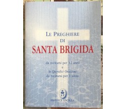 Le preghiere di santa Brigida. Da recitarsi per 12 anni e le quindici orazioni d