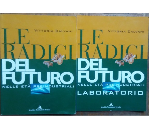 Le radici del futuro - Vittorio Calvani - Arnoldo Mondadori Scuola,2008 - R