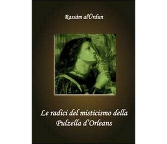 Le radici del misticismo della Pulzella d’Orleans - Rassam Al-urdun,  2010, 