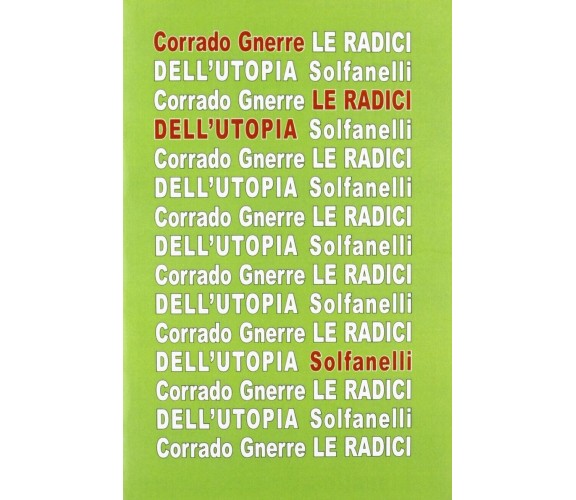 Le radici dell’utopia. L’incompatibilità tra utopia e giudizio cristiano di Cor