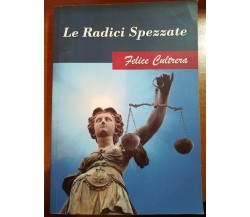 Le radici spezzate - Felice Cultrera - Catania - 2016 -M