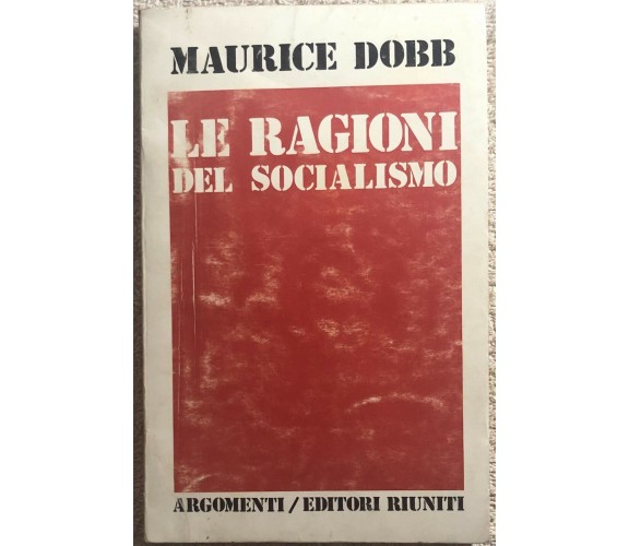 Le ragioni del socialismo di Maurice Dobb,  1975,  Editori Riuniti
