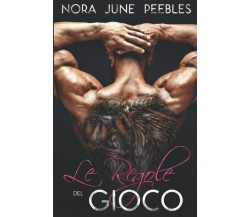 Le regole del gioco di Nora June Peebles,  2021,  Indipendently Published