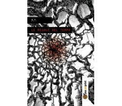 Le regole del tempo	 di Romolo Truglia,  2017,  Youcanprint