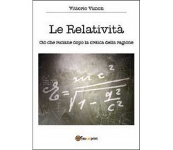 Le relatività. Ciò che rimane dopo la critica della ragione,  di Vittorio Vimon