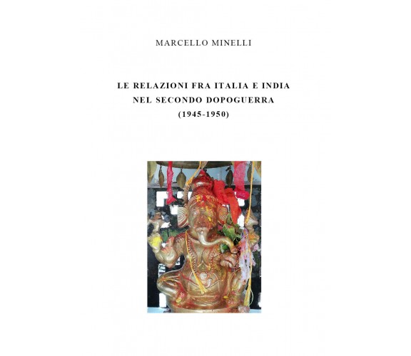 Le relazioni fra Italia e India nel secondo dopoguerra - Marcello Minelli - P