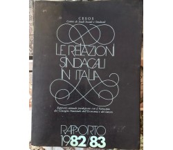  Le relazioni sindacali in Italia Rapporto 1982/83 di Cesos, 1982, Edizioni L