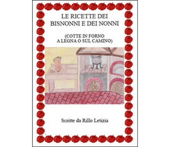 Le ricette dei bisnonni e dei nonni  di Letizia Rillo,  2015,  Youcanprint