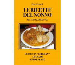 Le ricette del nonno. Seconda edizione	di Enzo Comelli,  2021,  Youcanprint