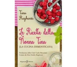 Le ricette della nonna Tina	 di Tina Reghenzi, E. Reghenzi,  2020,  Youcanprint