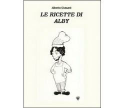 Le ricette di Alby  di Alberto Giussani,  2014,  Youcanprint