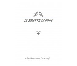 Le ricette di Jone di Jone Brunetti Lanari,  2021,  Youcanprint