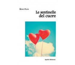 Le sentinelle del cuore	 di Rino Flox,  2019,  Apollo Edizioni