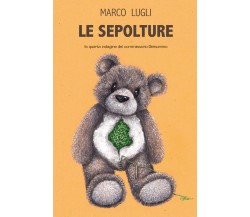 Le sepolture di Marco Lugli,  2021,  Youcanprint